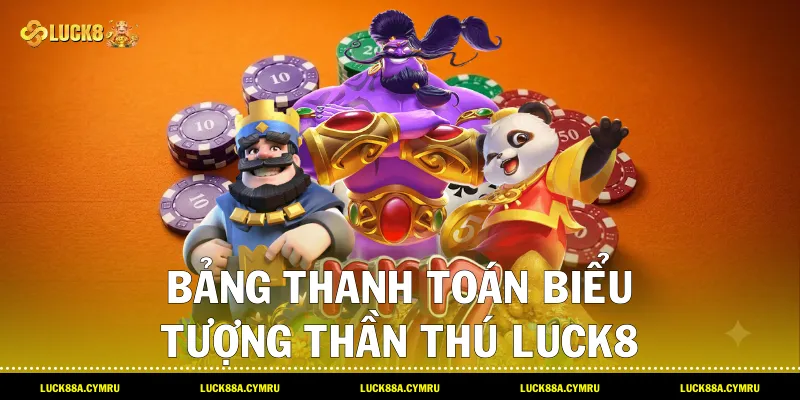 Bảng thanh toán biểu tượng thần thú Luck8