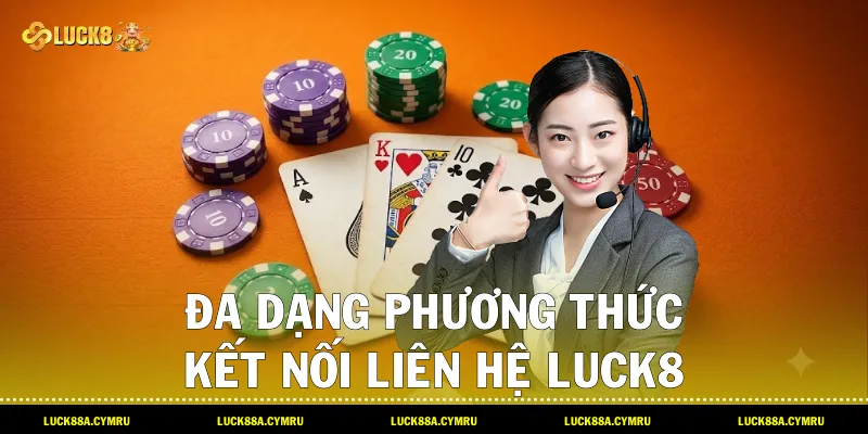 Đa dạng phương thức kết nối Liên hệ luck8 an toàn qua Telegram và Hotline