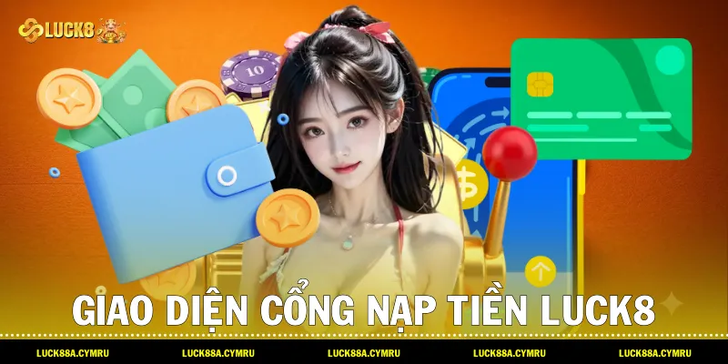 Giao diện cổng Nạp tiền luck8 an toàn và tự động trên trang chủ Luck8